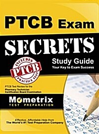 Secrets of the Ptcb Exam Study Guide: Ptcb Test Review for the Pharmacy Technician Certification Board Examination (Hardcover)