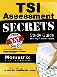 Tsi Assessment Secrets Study Guide: Tsi Assessment Review for the Texas Success Initiative Diagnostic and Placement Tests (Hardcover)