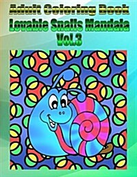 Adult Coloring Book: Lovable Snails Mandala, Volume 3 (Paperback)