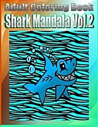 Adult Coloring Book: Shark Mandala, Volume 2 (Paperback)