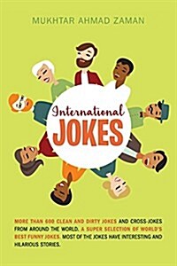 International Jokes: More Than 600 Clean and Dirty Jokes and Cross-Jokes from Around the World. a Super Selection of Worlds Best Funny Jok (Paperback)