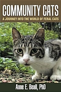 Community Cats: A Journey Into the World of Feral Cats (Paperback)