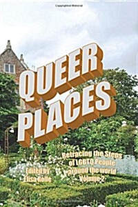 Queer Places, Vol. 2.1: Retracing the Steps of Lgbtq People Around the World (Paperback)