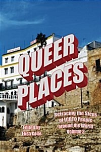 Queer Places, Vol. 3.1: Retracing the Steps of Lgbtq People Around the World (Paperback)