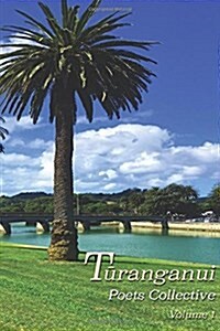 Turanganui Poets Collective Volume 1 (Paperback)