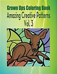 Grown Ups Coloring Book Amazing Creative Patterns Vol. 3 (Paperback)