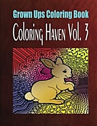 Grown Ups Coloring Book Coloring Haven Vol. 3 (Paperback)