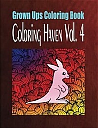 Grown Ups Coloring Book Coloring Haven Vol. 4 (Paperback)