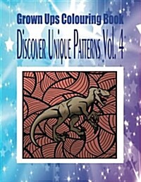 Grown Ups Colouring Book Discover Unique Patterns Vol. 4 Mandalas (Paperback)