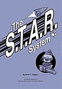 The S.T.A.R. System: A Workbook Designed to Help Your Child Conquer the Isolation Monster (Paperback)