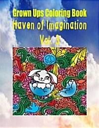 Grown Ups Coloring Book Haven of Imagination Vol. 3 (Paperback)