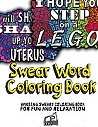 Swear Word Coloring Book: Amusing Sweary Coloring Book for Fun and Relaxation (Paperback)