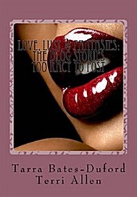 Love, Lust, & Fantasies: The Blog Stories Too Racy to Post: Love, Lust, & Fantasies: The Blog Stories Too Racy to Post (Paperback)