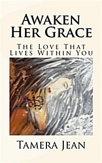 Awaken Her Grace: The Love That Lives Within (Paperback)