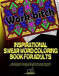 Inspirational Swear Word Coloring Book for Adults: Stress Relieving Designs (Paperback)