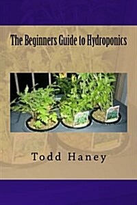 The Beginners Guide to Hydroponics (Paperback)