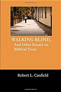 Walking Blind: And Other Essays on Biblical Texts (Paperback)