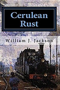 Cerulean Rust: Book Two of the Rail Legacy (Paperback)