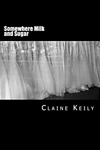 Somewhere Milk and Sugar (Paperback)