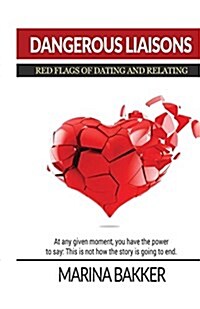 Dangerous Liaisons - Red Flags of Dating and Relating (Paperback)
