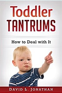 Toddler Tantrums - How to Deal with It (Paperback)