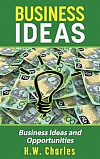 Business Ideas: Business Ideas and Opportunities (Paperback)