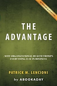 The Advantage: By Patrick M. Lencioni - Includes Analysis of the Advantage (Paperback)
