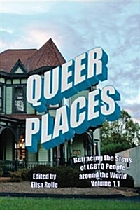 Queer Places, Vol. 1.1 (Color Edition): Retracing the Steps of Lgbtq People Around the World (Paperback)