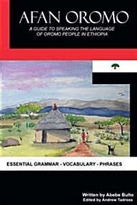 Afan Oromo: A Guide to Speaking the Language of Oromo People in Ethiopia (Paperback)