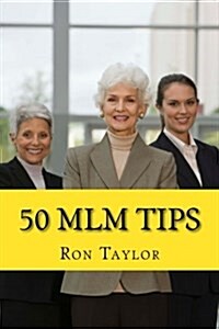50 MLM Tips: The Fastest Way to Master Network Marketing, Recruit Business Builders, and Create a Lasting Multi-Level Marketing Res (Paperback)
