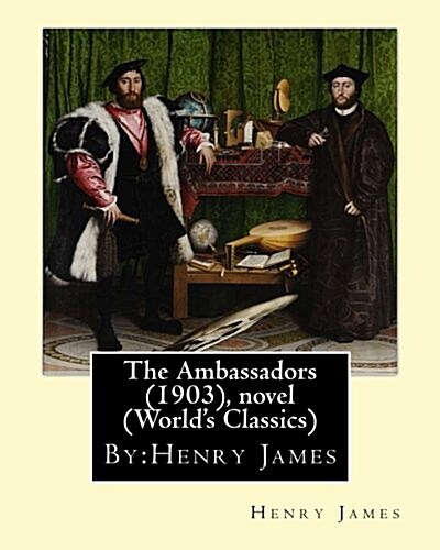 The Ambassadors (1903), by: Henry James, Novel (Worlds Classics) (Paperback)