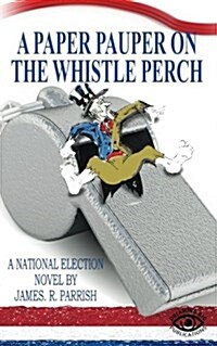 A Paper Pauper on the Whistle Perch (Paperback)