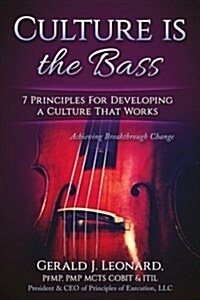 Culture Is the Bass: 7 Principles for Developing a Culture That Works! (Paperback)