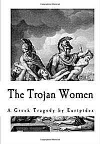 The Trojan Women (Paperback)