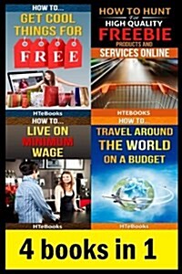 4 Books in 1: How to Get Free Stuff, How to Get Cheap Stuff, How to Travel Cheaply, Frugal Living, Freebie Receiving, Frugal Travele (Paperback)