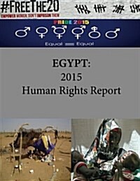 Egypt: 2015 Human Rights Report (Paperback)