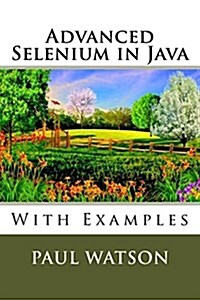 Advanced Selenium in Java: With Examples (Paperback)