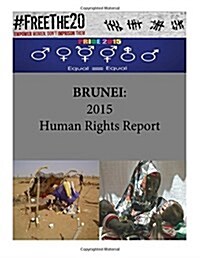 Brunei: 2015 Human Rights Report (Paperback)