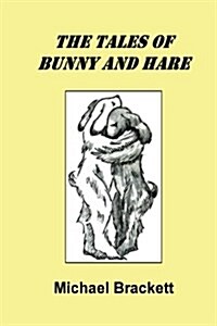 The Tales of Bunny and Hare (Paperback)