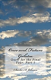 Once and Future Galatea: Quest for the Final Four: Part 1 (Paperback)