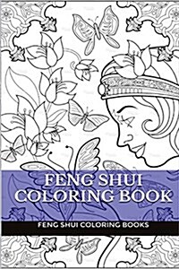 Feng Shui Coloring Book for Adults: Inspirational and Relaxation Meditation and Eastern Coloring Book for Adults (Paperback)