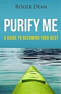 Purify Me: A Guide to Becoming Your Best (Black and White Version) (Paperback)