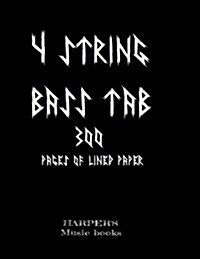 4 String Bass Tab: 300 Pages of Lined Paper: 300 Blank Lined Tab for Bass and 4 Strings (Paperback)