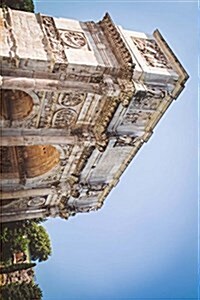 Constantine Arch in Rome, for the Love of Italy: Blank 150 Page Lined Journal for Your Thoughts, Ideas, and Inspiration (Paperback)