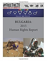 Bulgaria: 2015 Human Rights Report (Paperback)