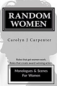 Random Women: Monologues & Scenes for Women (Paperback)