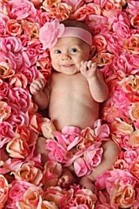 Baby in a Bed of Roses Journal: 150 Page Lined Notebook/Diary (Paperback)