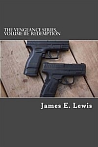 The Vengeance Series, Volume III: Redemption (Paperback)