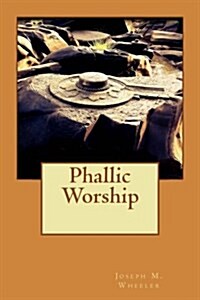 Phallic Worship (Paperback)