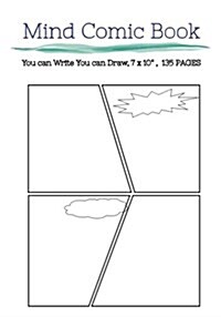 Mind Comic Book - 7 x 10 135 P, 4 Panel, Blank Comic Books, Create By Yourself: ake your own comics come to live! (Paperback)